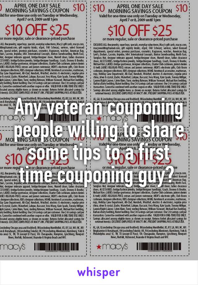 Any veteran couponing people willing to share some tips to a first time couponing guy? 