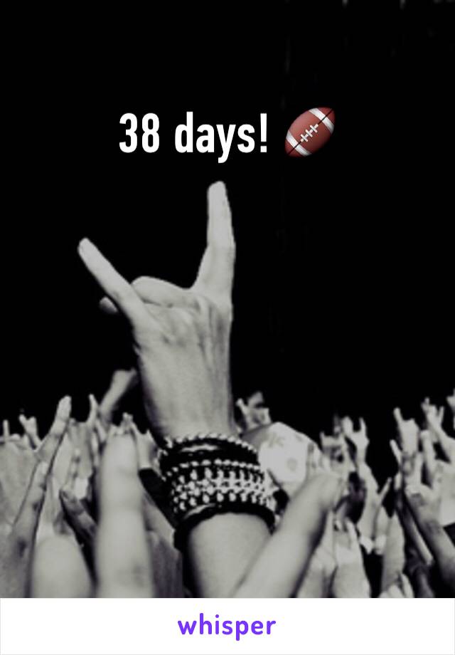 38 days! 🏈