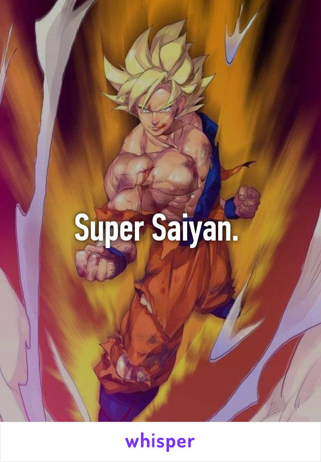 Super Saiyan. 