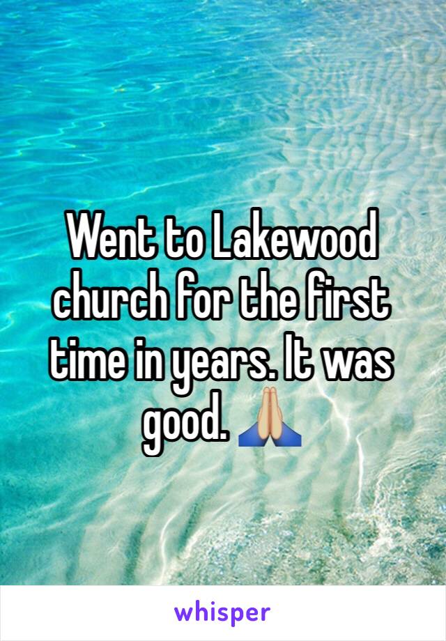Went to Lakewood church for the first time in years. It was good. 🙏🏼