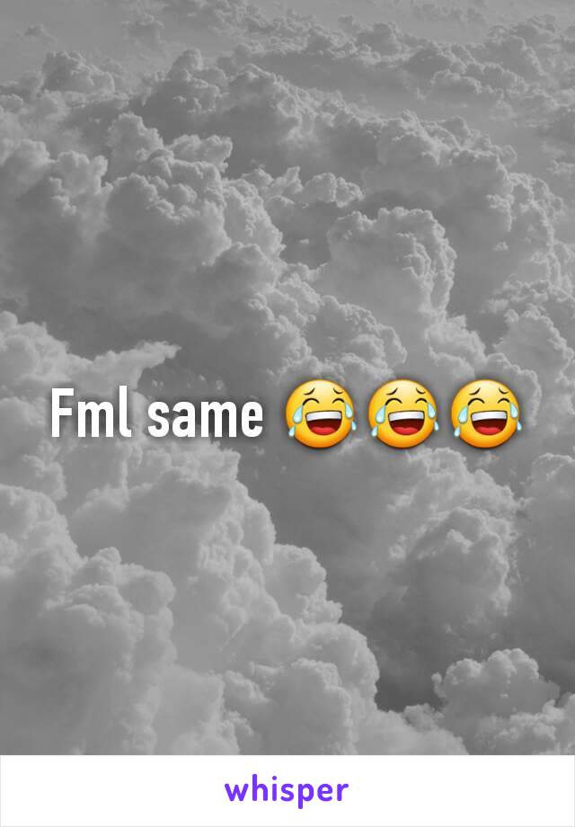 Fml same 😂😂😂