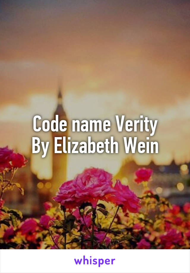 Code name Verity
By Elizabeth Wein