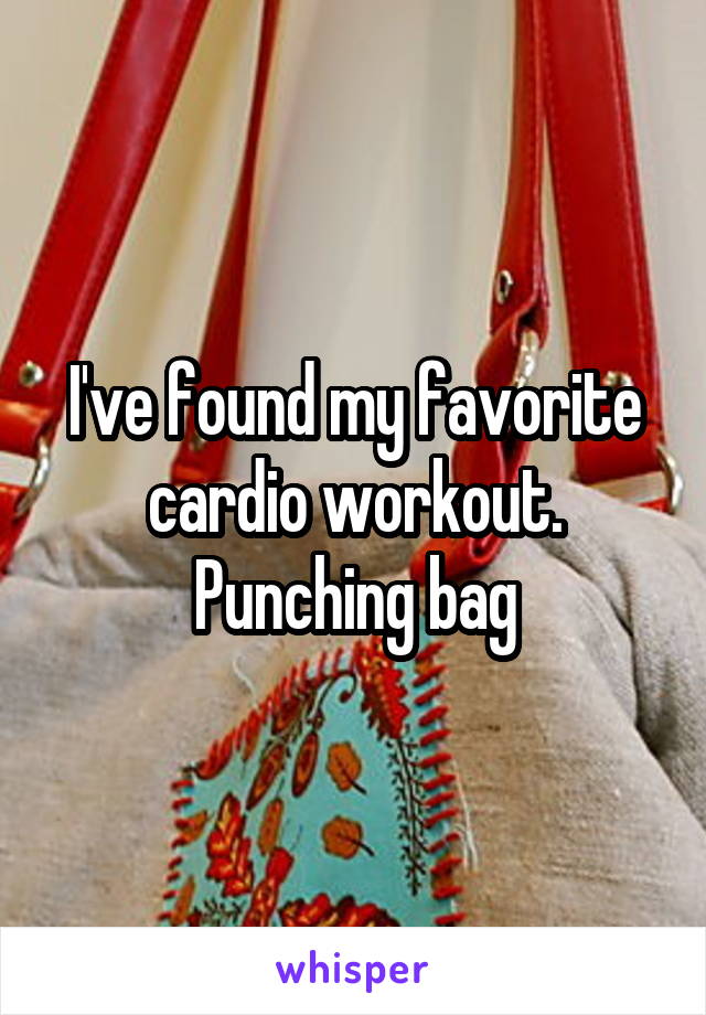 I've found my favorite cardio workout. Punching bag