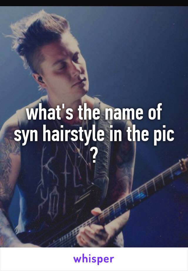 what's the name of syn hairstyle in the pic ?