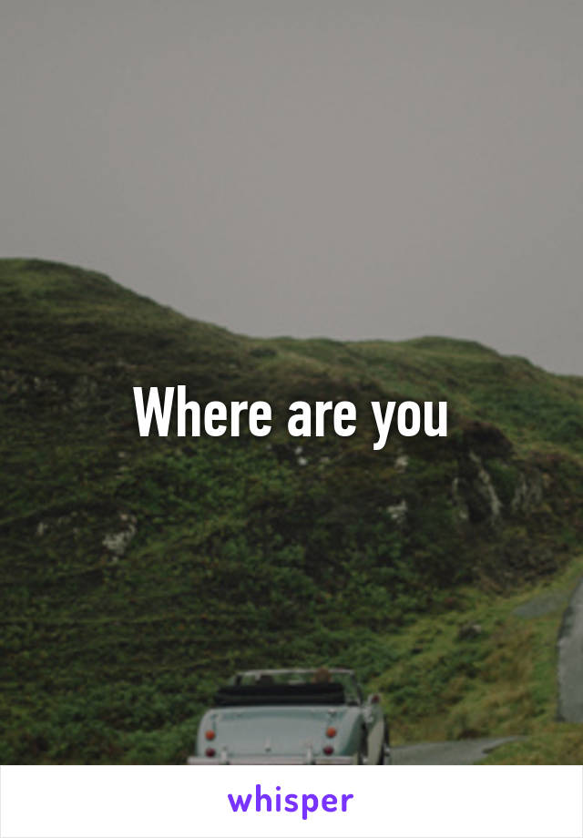 Where are you