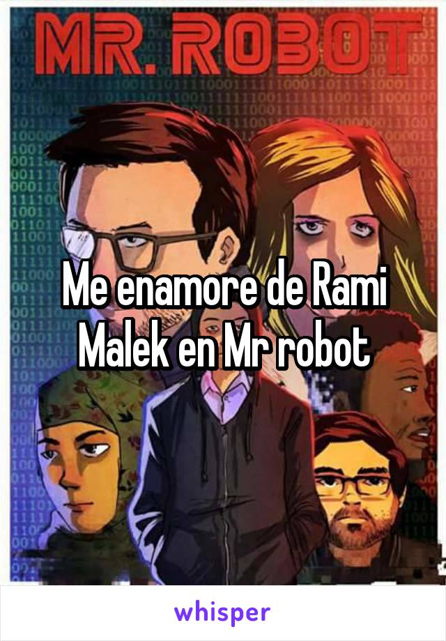 Me enamore de Rami Malek en Mr robot