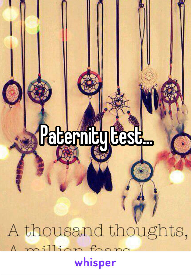 Paternity test...