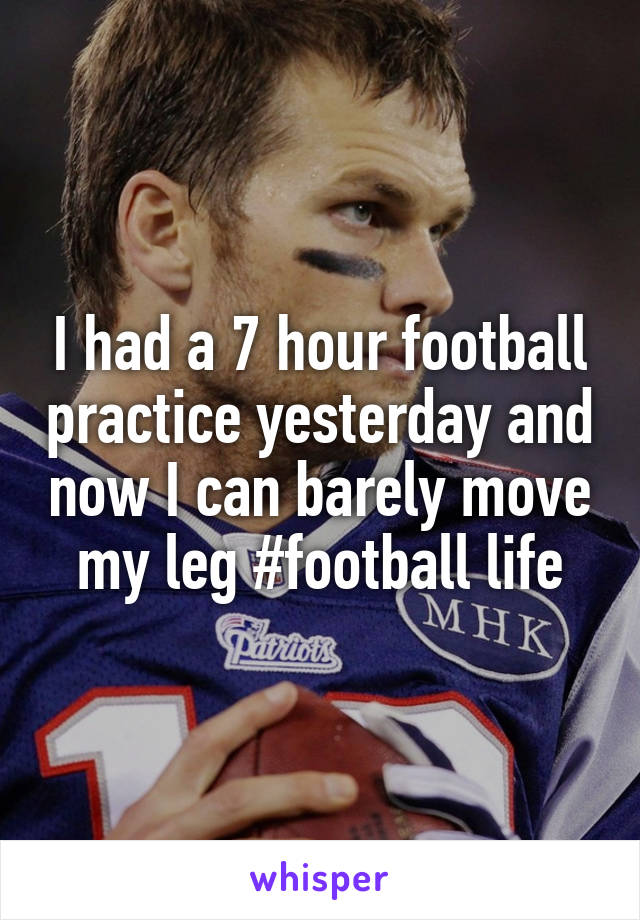 I had a 7 hour football practice yesterday and now I can barely move my leg #football life