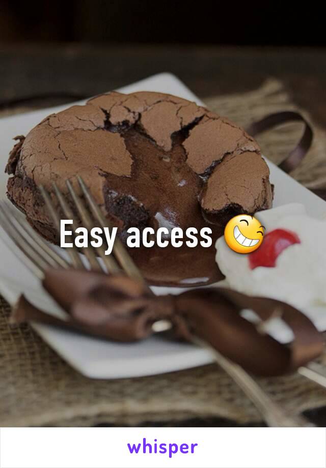 Easy access 😆