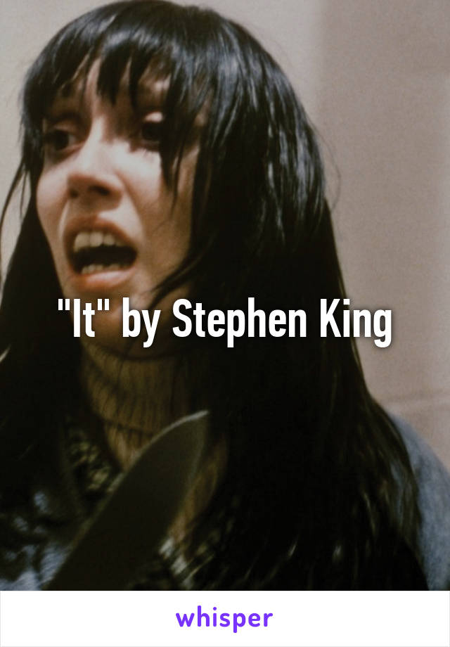 "It" by Stephen King