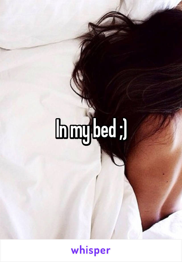 In my bed ;)