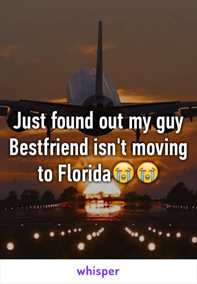 Just found out my guy Bestfriend isn't moving to Florida😭😭