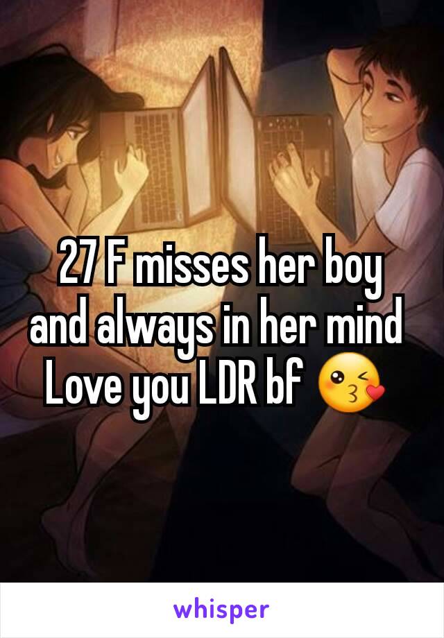 27 F misses her boy and always in her mind 
Love you LDR bf 😘 