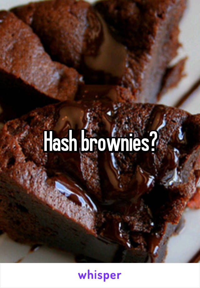 Hash brownies?