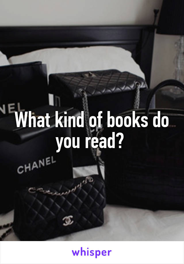 What kind of books do you read? 