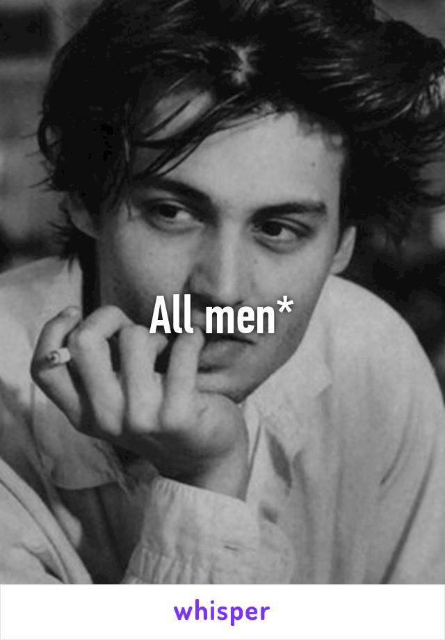 All men*