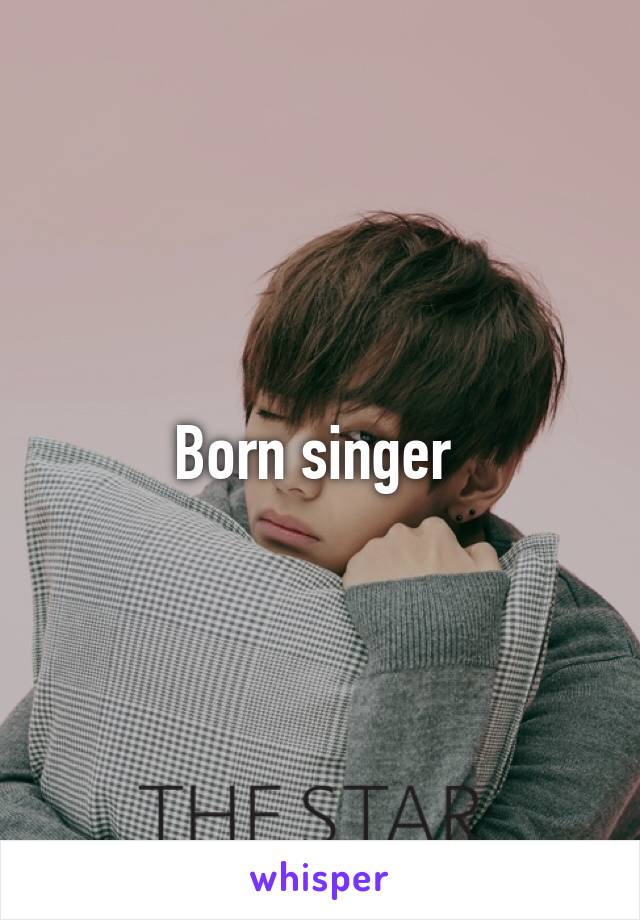 Born singer 