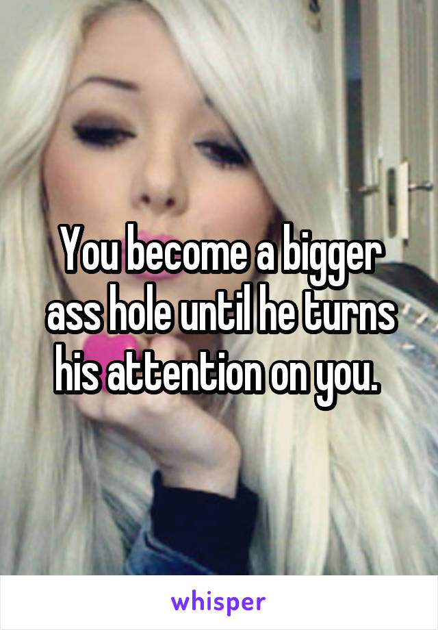 You become a bigger ass hole until he turns his attention on you. 
