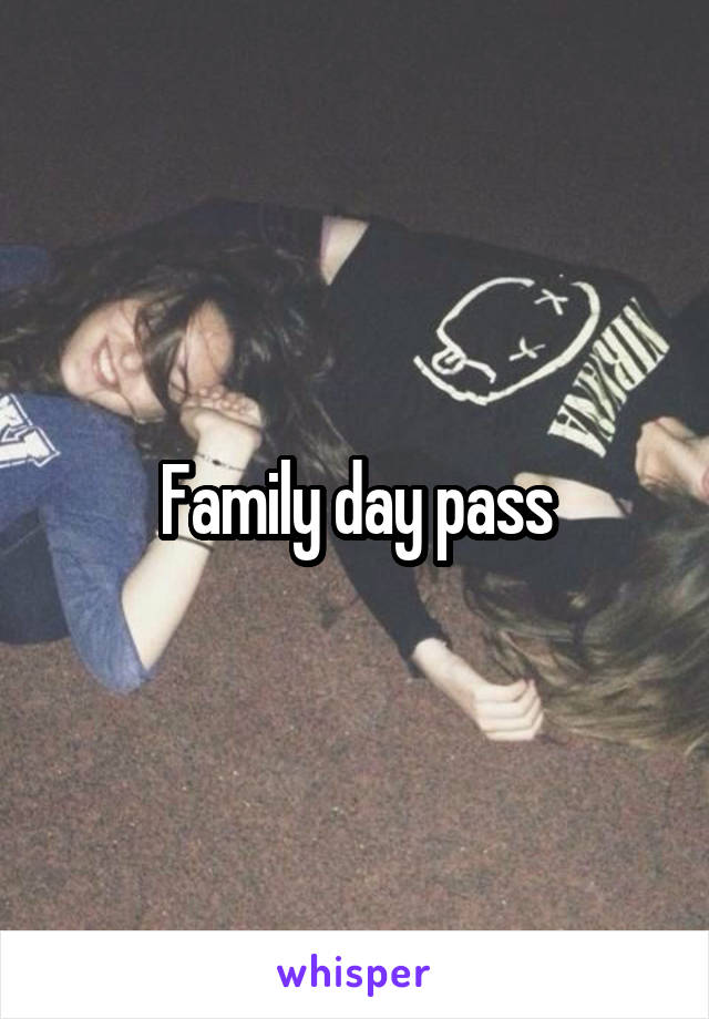 Family day pass