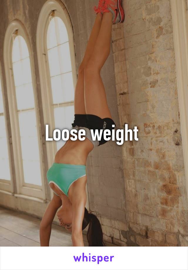 Loose weight 
