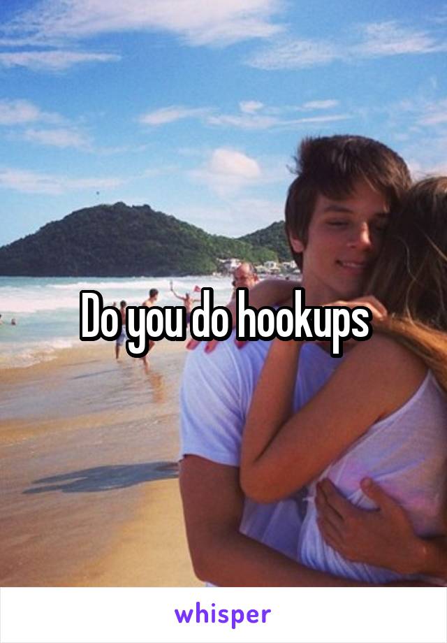 Do you do hookups