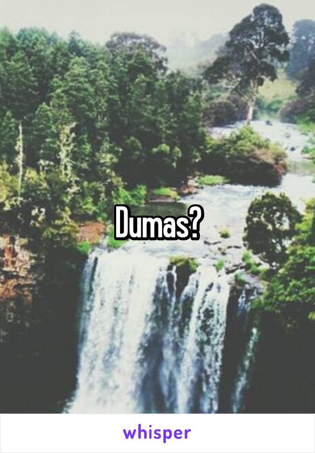 Dumas?