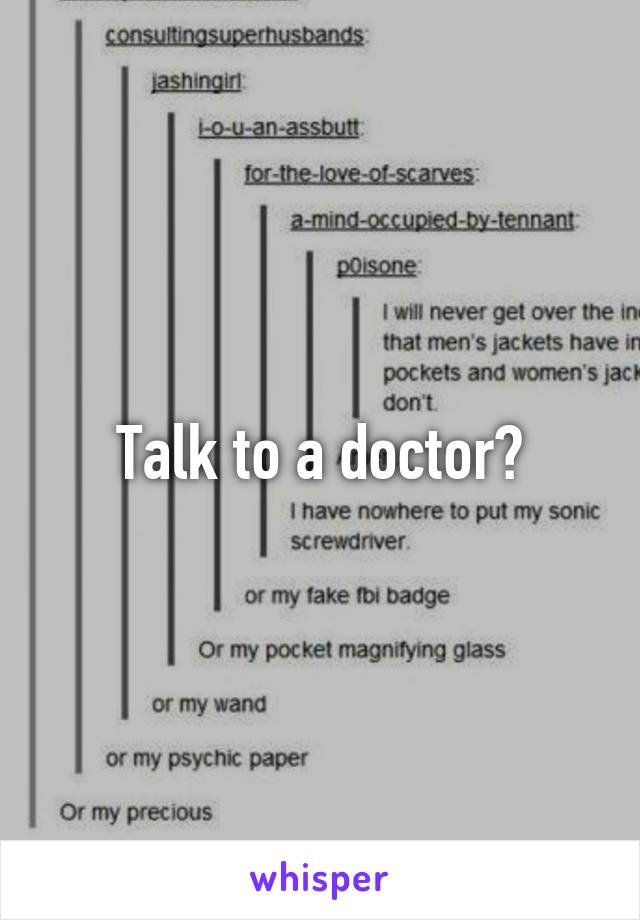 Talk to a doctor?