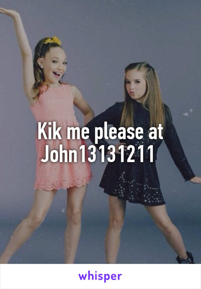 Kik me please at John13131211 