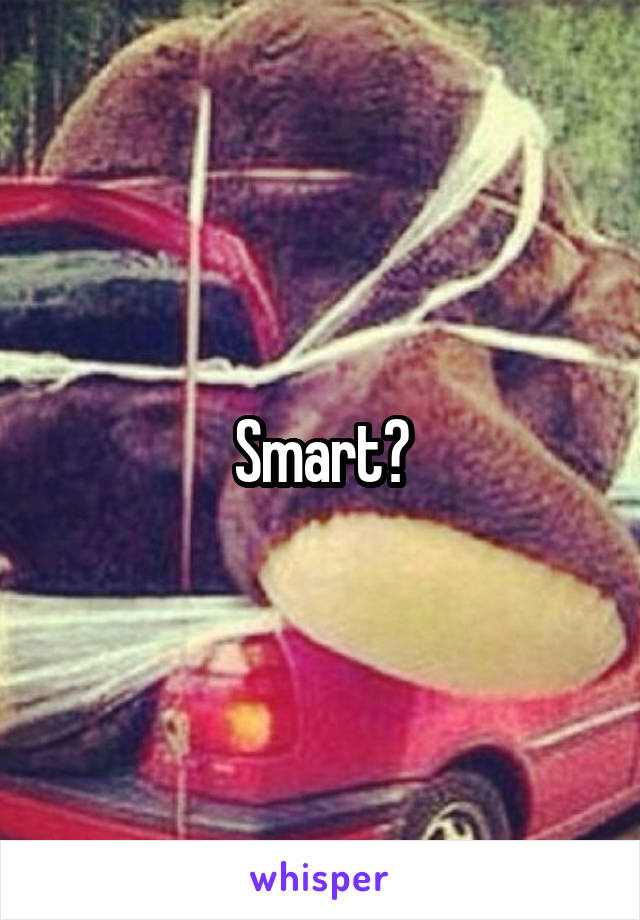 Smart?