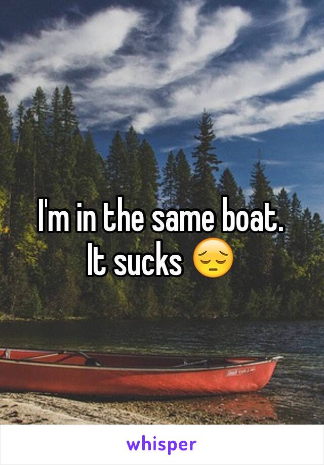 I'm in the same boat.
It sucks 😔