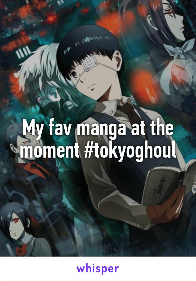 My fav manga at the moment #tokyoghoul