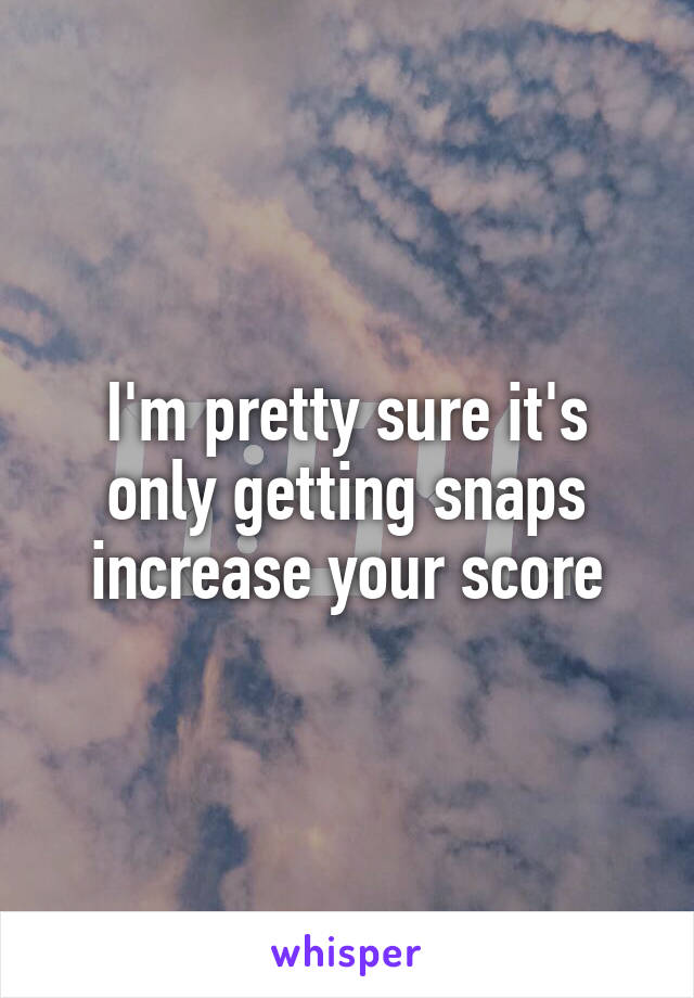 I'm pretty sure it's only getting snaps increase your score