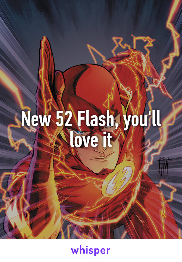 New 52 Flash, you'll love it