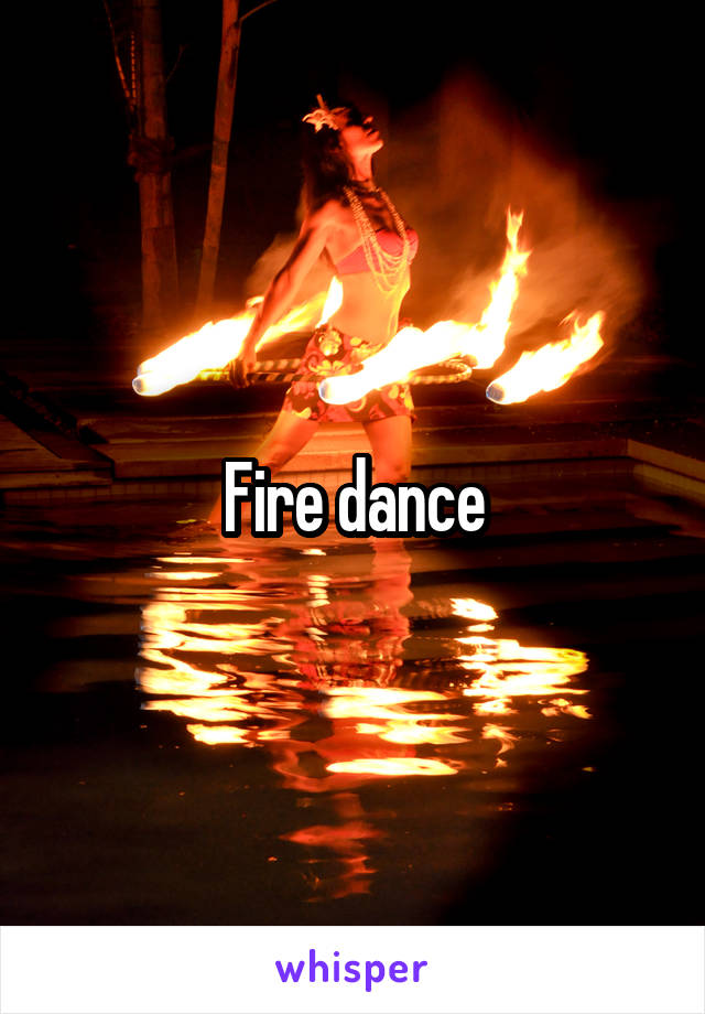 Fire dance