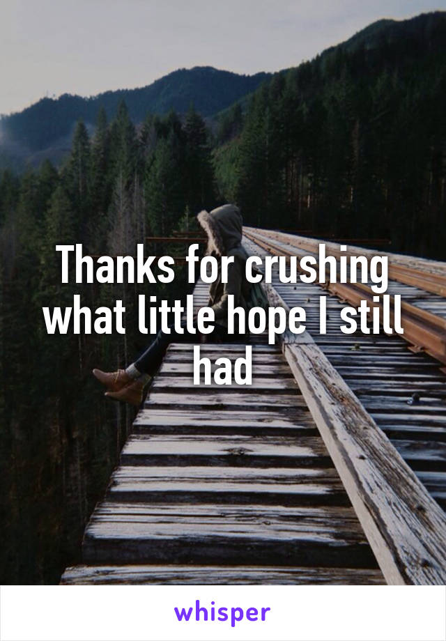 Thanks for crushing what little hope I still had