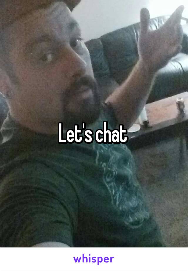 Let's chat 