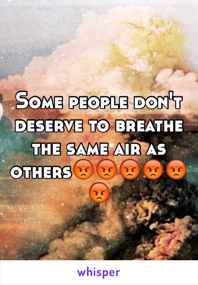 Some people don't deserve to breathe the same air as others😡😡😡😡😡😡