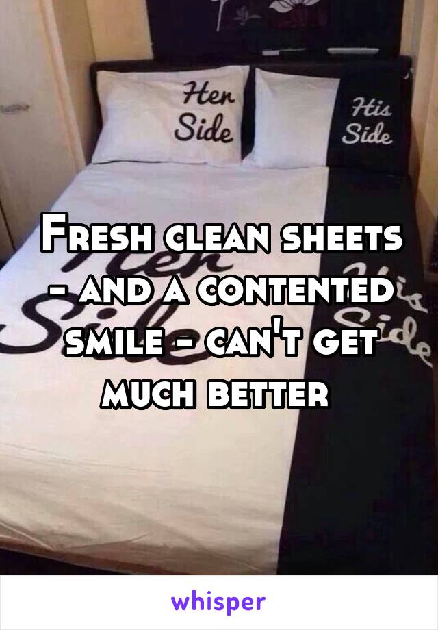 Fresh clean sheets - and a contented smile - can't get much better 