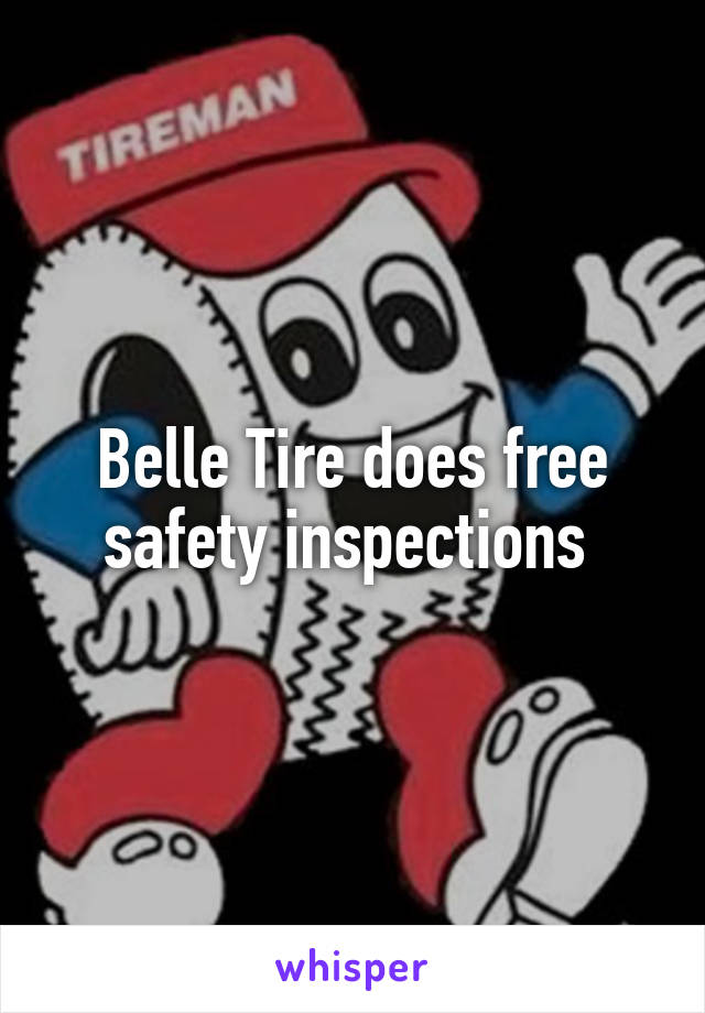 Belle Tire does free safety inspections 