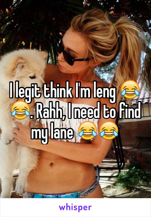I legit think I'm leng 😂😂. Rahh, I need to find my lane 😂😂
