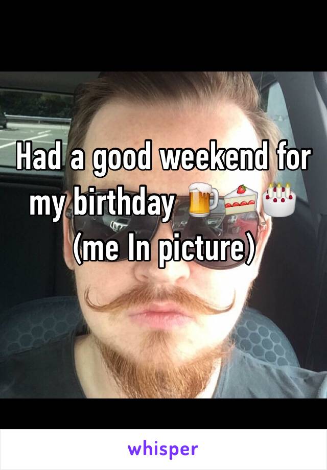 Had a good weekend for my birthday 🍺🍰🎂 (me In picture)