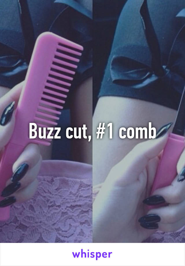 Buzz cut, #1 comb