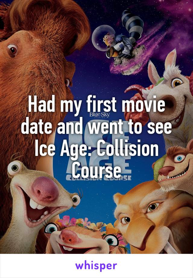 Had my first movie date and went to see Ice Age: Collision Course