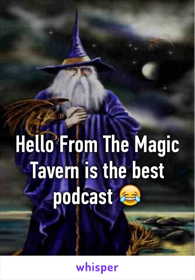 Hello From The Magic Tavern is the best podcast 😂
