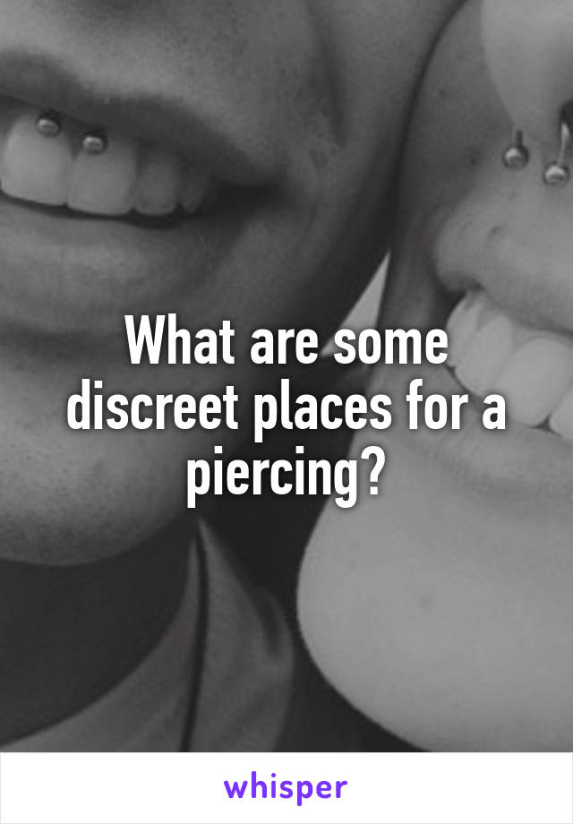 What are some discreet places for a piercing?