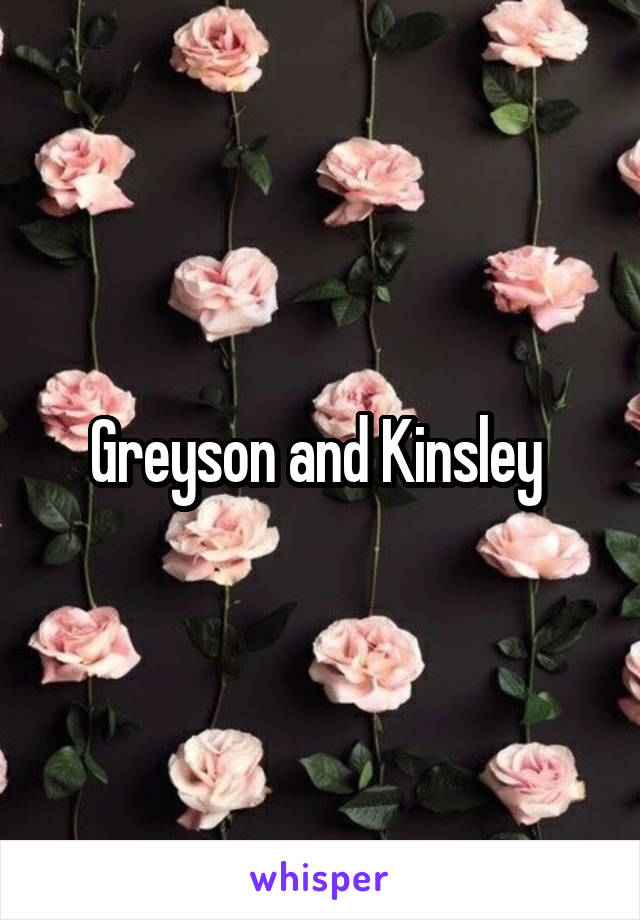 Greyson and Kinsley 