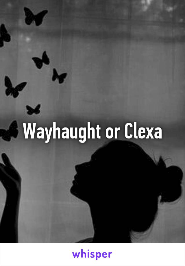 Wayhaught or Clexa