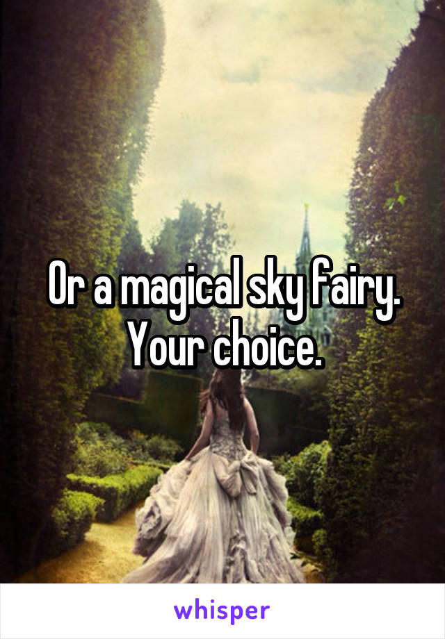 Or a magical sky fairy. Your choice.