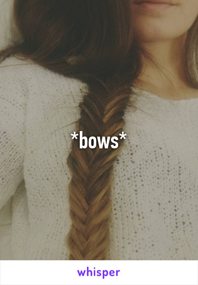 *bows*