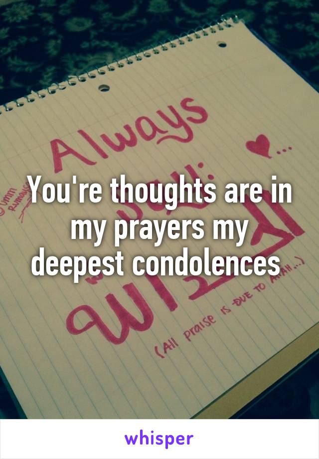 You're thoughts are in my prayers my deepest condolences 